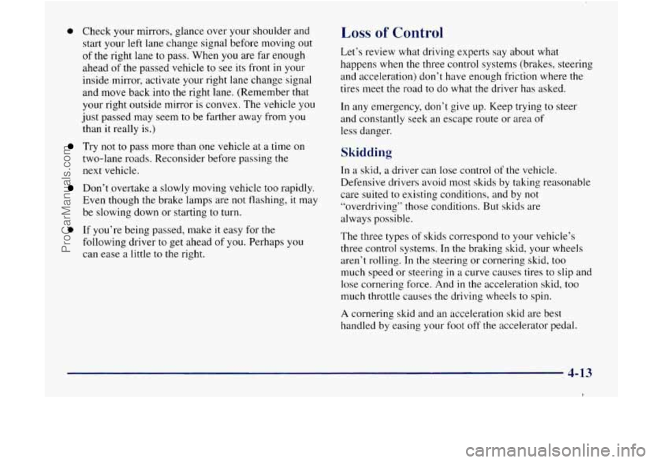 GMC ENVOY 1998  Owners Manual 0 Check your mirrors,  glance  over your shoulder  and 
start  your  left  lane  change  signal  before moving  out 
of  the right  lane  to pass. When  you are  far  enough 
ahead  of the  passed  ve