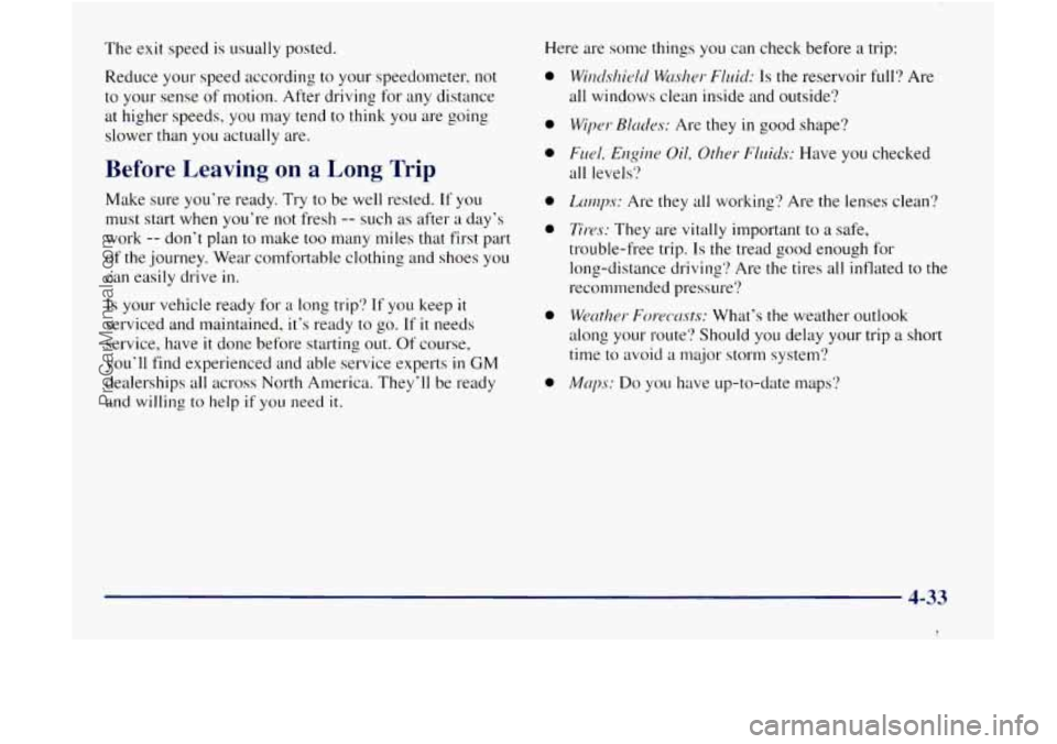 GMC ENVOY 1998 Owners Manual The exit speed is usually posted.
Reduce your speed according to your speedometer’
not
to your sense of motion. After driving for any distance
at higher speeds,
you may tend to think you GMC ENVOY 1998 Owners Manual The exit speed is usually posted.
Reduce your speed according to your speedometer’
not
to your sense of motion. After driving for any distance
at higher speeds,
you may tend to think you