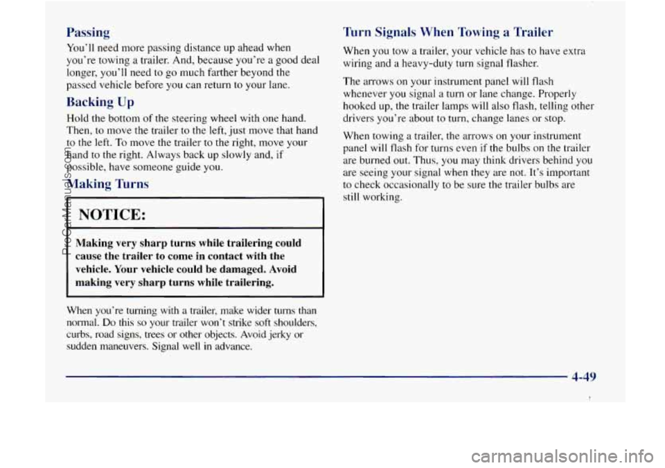 GMC ENVOY 1998 Owners Manual Passing
You’ll need more passing distance up ahead when
you’re towing a trailer. And, because you’re
a good deal
longer,
you’ll need to go much farther beyond the
passed vehicle GMC ENVOY 1998 Owners Manual Passing
You’ll need more passing distance up ahead when
you’re towing a trailer. And, because you’re
a good deal
longer,
you’ll need to go much farther beyond the
passed vehicle
