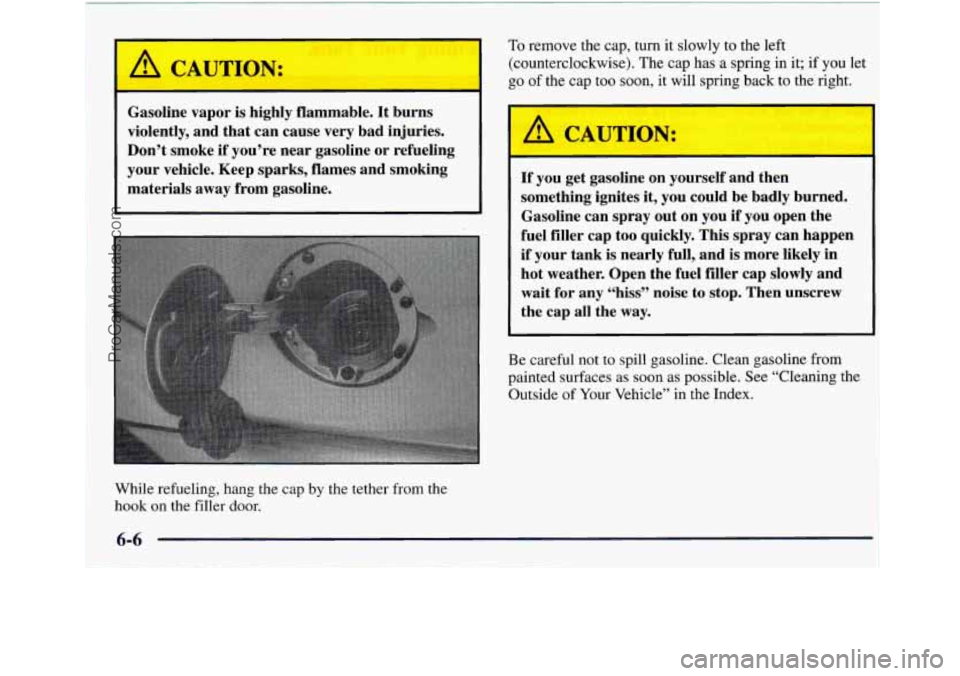 GMC ENVOY 1998 Owners Manual - , . . .. . , .. , . . . . . . . .
Gasoline vapor is highly flammable. It burns
violently, and that can cause very bad injuries.
Don’t smoke if you’re near gasoline or refueling
you GMC ENVOY 1998 Owners Manual - , . . .. . , .. , . . . . . . . .
Gasoline vapor is highly flammable. It burns
violently, and that can cause very bad injuries.
Don’t smoke if you’re near gasoline or refueling
you