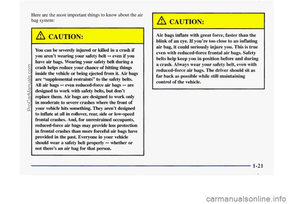 GMC ENVOY 1998 Owners Manual Here are the most important things to know about the air
bag system:
You can be severely injured or killed in a crash if
you aren’t wearing your safety belt
-- even if you
have
air GMC ENVOY 1998 Owners Manual Here are the most important things to know about the air
bag system:
You can be severely injured or killed in a crash if
you aren’t wearing your safety belt
-- even if you
have
air