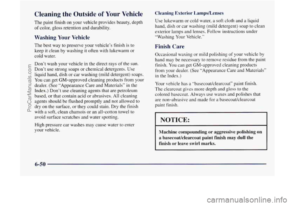 GMC ENVOY 1998 Owners Manual Cleaning the Outside of Your Vehicle
The paint finish on your vehicle provides beauty, depth
of color, gloss retention and durability.
Washing Your Vehicle
The best way to preserve your vehi GMC ENVOY 1998 Owners Manual Cleaning the Outside of Your Vehicle
The paint finish on your vehicle provides beauty, depth
of color, gloss retention and durability.
Washing Your Vehicle
The best way to preserve your vehi