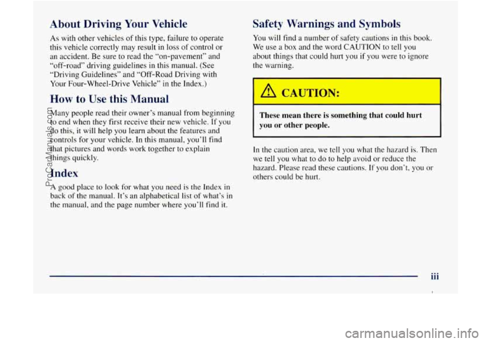 GMC ENVOY 1998  Owners Manual About  Driving Your Vehicle 
As with  other  vehicles  of this  type,  failure to operate 
this  vehicle  correctly  may result  in 
loss of control  or 
an  accident.  Be  sure  to  read the “on-pa