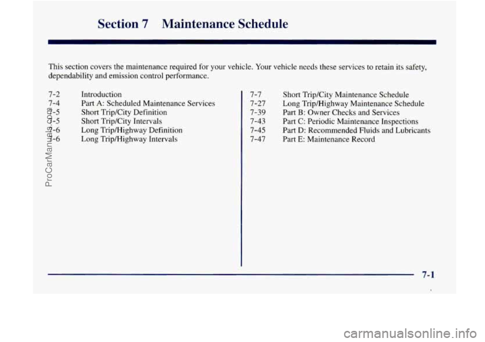 GMC ENVOY 1998 Owners Manual Section 7 Maintenance Schedule
This section covers the maintenance required for your vehicle. Your vehicle needs these services to retain its safety,
dependability and emission control p GMC ENVOY 1998 Owners Manual Section 7 Maintenance Schedule
This section covers the maintenance required for your vehicle. Your vehicle needs these services to retain its safety,
dependability and emission control p