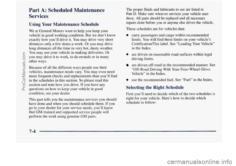 GMC ENVOY 1998 Owners Manual Part A: Scheduled Maintenance
Services
Using Your Maintenance Schedule
We at General Motors want to help you keep your
vehicle in good working condition. But we don’t
know
exactly how y GMC ENVOY 1998 Owners Manual Part A: Scheduled Maintenance
Services
Using Your Maintenance Schedule
We at General Motors want to help you keep your
vehicle in good working condition. But we don’t
know
exactly how y