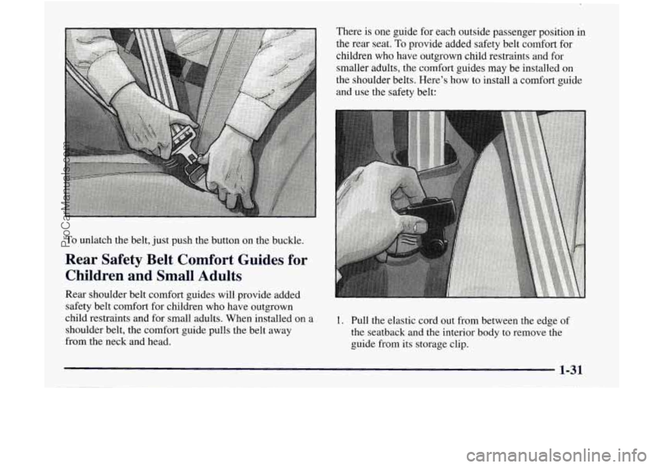 GMC ENVOY 1998 Owners Guide To unlatch the belt, just push the button on the buckle.
Rear Safety Belt Comfort Guides for
Children and Small Adults
Rear shoulder belt comfort guides will provide added
sa GMC ENVOY 1998 Owners Guide To unlatch the belt, just push the button on the buckle.
Rear Safety Belt Comfort Guides for
Children and Small Adults
Rear shoulder belt comfort guides will provide added
sa