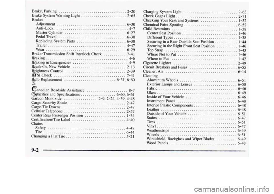 GMC ENVOY 1998 Owners Manual Brake. -Parking ................................. 2-20
Brake System Warning Light
...................... 2-65
Brakes Adjustment
.................................. 6-30
Anti-Lock
............ GMC ENVOY 1998 Owners Manual Brake. -Parking ................................. 2-20
Brake System Warning Light
...................... 2-65
Brakes Adjustment
.................................. 6-30
Anti-Lock
............
