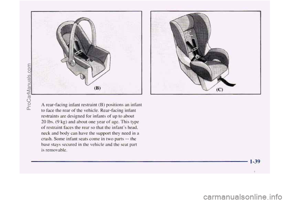 GMC ENVOY 1998 Service Manual A rear-facing infant restraint (B) positions an infant
to face the rear of the vehicle. Rear-facing infant
restraints are designed for infants
of up to about
20 lbs. (9 kg) and about on GMC ENVOY 1998 Service Manual A rear-facing infant restraint (B) positions an infant
to face the rear of the vehicle. Rear-facing infant
restraints are designed for infants
of up to about
20 lbs. (9 kg) and about on