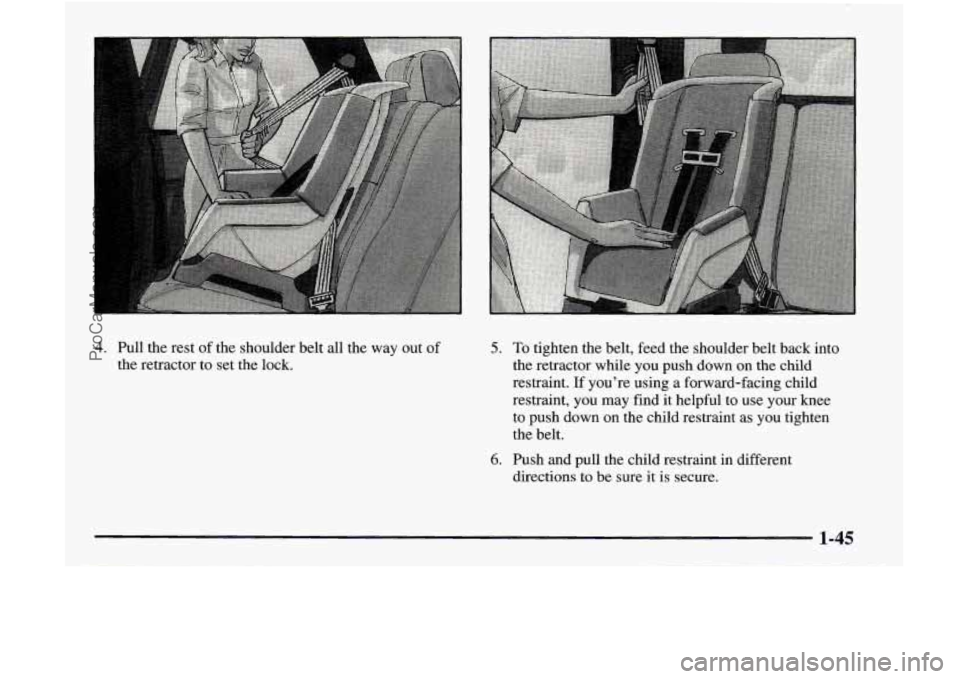 GMC ENVOY 1998 Workshop Manual 4. Pull the rest of the shoulder belt all the way out of
the retractor to ‘set the lock. 5. To tighten the belt, feed the shoulder belt back into
the retractor while you pu GMC ENVOY 1998 Workshop Manual 4. Pull the rest of the shoulder belt all the way out of
the retractor to ‘set the lock. 5. To tighten the belt, feed the shoulder belt back into
the retractor while you pu