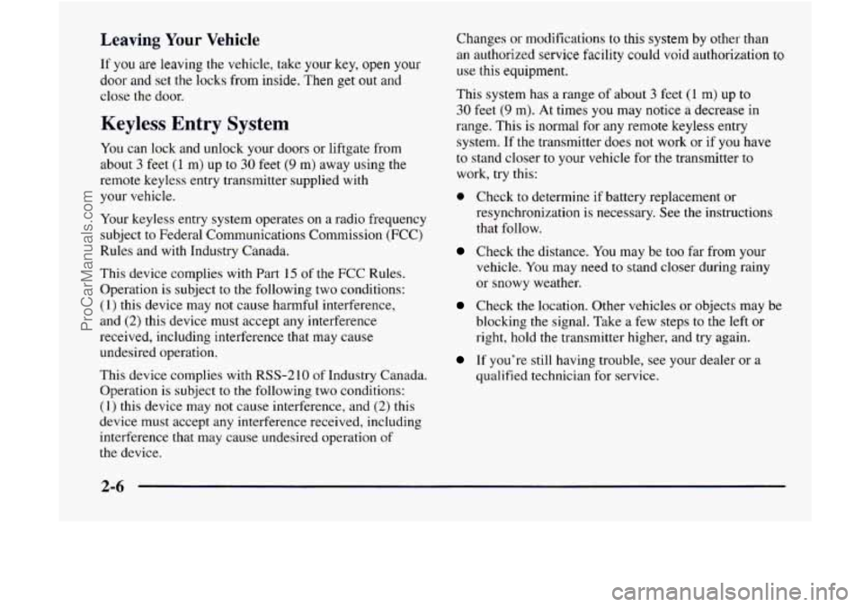 GMC ENVOY 1998 Repair Manual Leaving Your Vehicle
If you are leaving the vehicle, take your key, open your
door and set the locks from inside. Then get out and
close the door.
Keyless Entry System
You can lock GMC ENVOY 1998 Repair Manual Leaving Your Vehicle
If you are leaving the vehicle, take your key, open your
door and set the locks from inside. Then get out and
close the door.
Keyless Entry System
You can lock