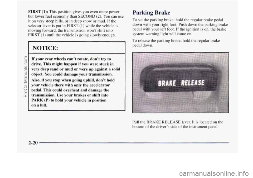 GMC ENVOY 1998 Manual Online FIRST (1): This position gives you even more power
but lower fuel economy than SECOND (2). You can use
it on very steep hills, or in deep snow or mud. If the
selector lever
is put in FIRST (1 GMC ENVOY 1998 Manual Online FIRST (1): This position gives you even more power
but lower fuel economy than SECOND (2). You can use
it on very steep hills, or in deep snow or mud. If the
selector lever
is put in FIRST (1