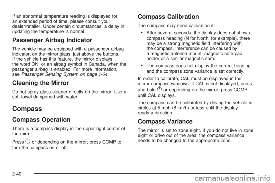 GMC ENVOY DENALI 2009  Owners Manual If an abnormal temperature reading is displayed for
an extended period of time, please consult your
dealer/retailer. Under certain circumstances, a delay in
updating the temperature is normal.
Passeng