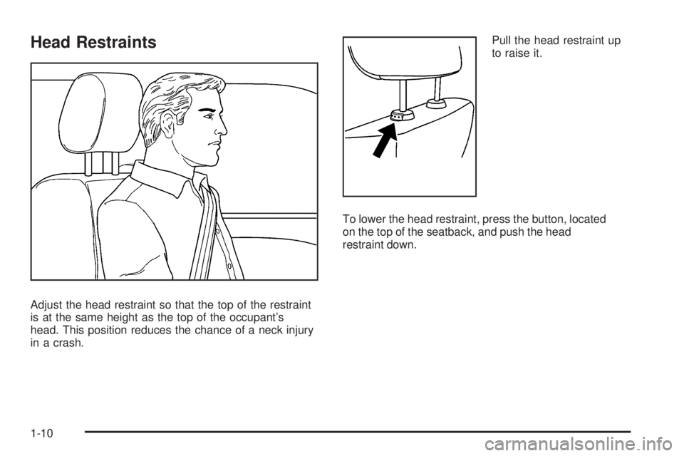 GMC ENVOY DENALI 2009 User Guide Head Restraints
Adjust the head restraint so that the top of the restraint
is at the same height as the top of the occupant’s
head. This position reduces the chance of a neck injury
in a crash.Pull 