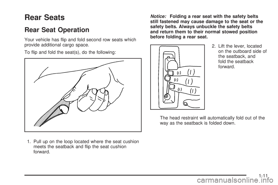 GMC ENVOY DENALI 2009 User Guide Rear Seats
Rear Seat Operation
Your vehicle has �ip and fold second row seats which
provide additional cargo space.
To �ip and fold the seat(s), do the following:
1. Pull up on the loop located where 