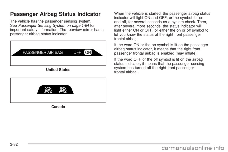 GMC ENVOY DENALI 2009  Owners Manual Passenger Airbag Status Indicator
The vehicle has the passenger sensing system.
SeePassenger Sensing System on page 1-64for
important safety information. The rearview mirror has a
passenger airbag sta