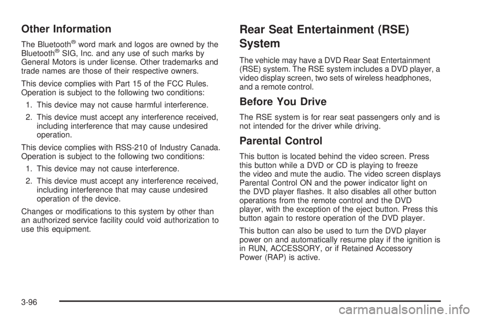 GMC ENVOY DENALI 2009  Owners Manual Other Information
The Bluetooth®word mark and logos are owned by the
Bluetooth®SIG, Inc. and any use of such marks by
General Motors is under license. Other trademarks and
trade names are those of t