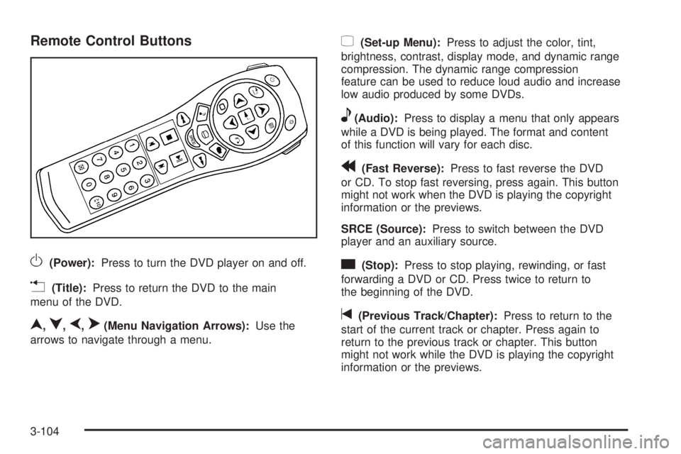 GMC ENVOY DENALI 2009  Owners Manual Remote Control Buttons
O(Power):Press to turn the DVD player on and off.
v(Title):Press to return the DVD to the main
menu of the DVD.
n,q,p,o(Menu Navigation Arrows):Use the
arrows to navigate throug