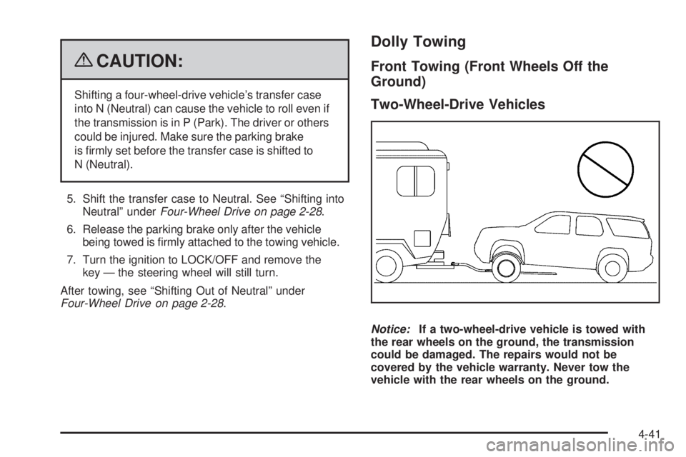 GMC ENVOY DENALI 2009  Owners Manual {CAUTION:
Shifting a four-wheel-drive vehicle’s transfer case
into N (Neutral) can cause the vehicle to roll even if
the transmission is in P (Park). The driver or others
could be injured. Make sure