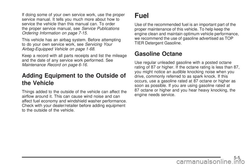 GMC ENVOY DENALI 2009  Owners Manual If doing some of your own service work, use the proper
service manual. It tells you much more about how to
service the vehicle than this manual can. To order
the proper service manual, seeService Publ
