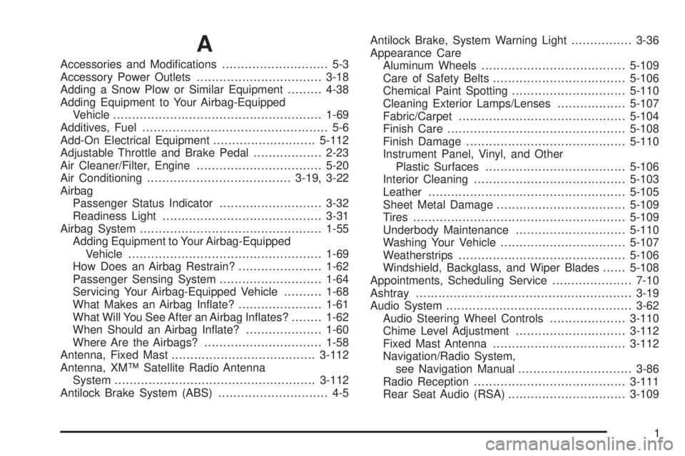 GMC ENVOY DENALI 2009  Owners Manual A
Accessories and Modi�cations............................ 5-3
Accessory Power Outlets.................................3-18
Adding a Snow Plow or Similar Equipment.........4-38
Adding Equipment to You