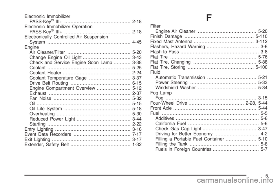 GMC ENVOY DENALI 2009  Owners Manual Electronic Immobilizer
PASS-Key®III+...........................................2-18
Electronic Immobilizer Operation
PASS-Key
®III+...........................................2-18
Electronically Cont