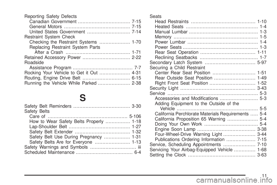 GMC ENVOY DENALI 2009  Owners Manual Reporting Safety Defects
Canadian Government..................................7-15
General Motors...........................................7-15
United States Government............................7-1