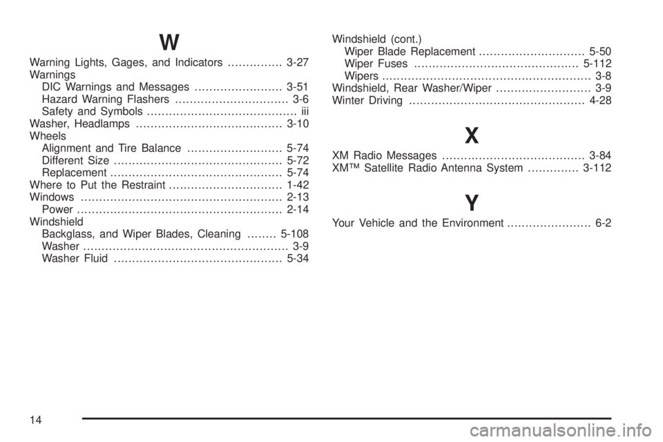 GMC ENVOY DENALI 2009  Owners Manual W
Warning Lights, Gages, and Indicators...............3-27
Warnings
DIC Warnings and Messages........................3-51
Hazard Warning Flashers............................... 3-6
Safety and Symbols.