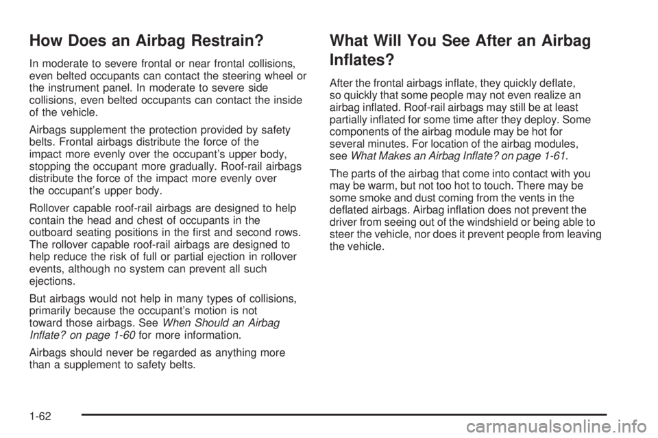 GMC ENVOY DENALI 2009  Owners Manual How Does an Airbag Restrain?
In moderate to severe frontal or near frontal collisions,
even belted occupants can contact the steering wheel or
the instrument panel. In moderate to severe side
collisio