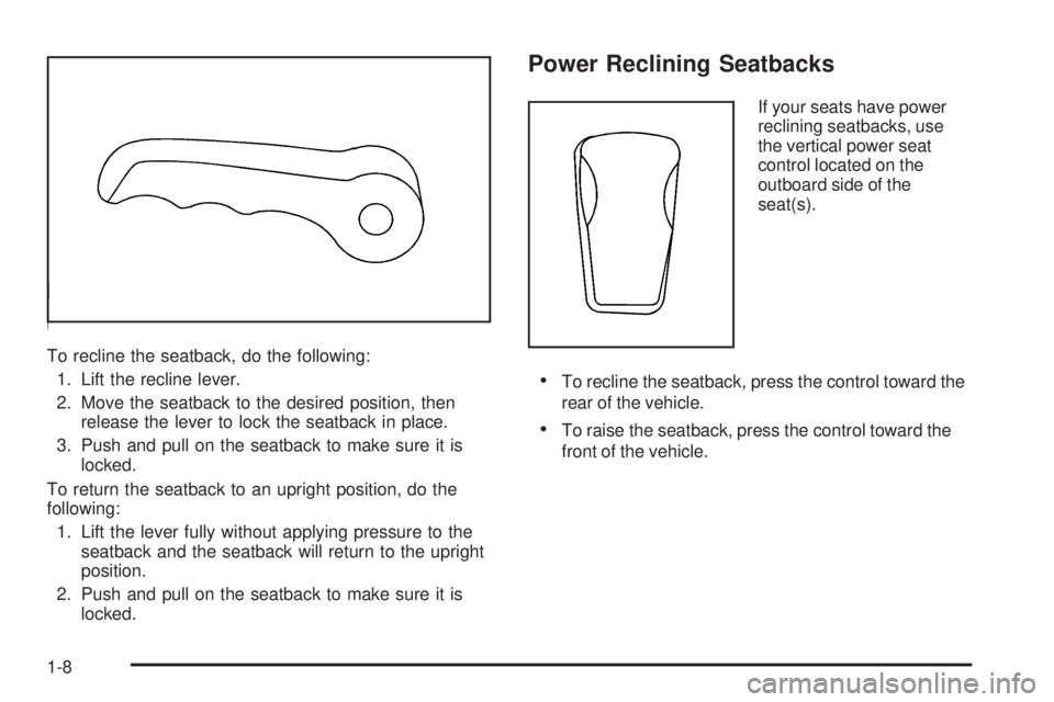 GMC ENVOY DENALI 2008 User Guide To recline the seatback, do the following:
1. Lift the recline lever.
2. Move the seatback to the desired position, then
release the lever to lock the seatback in place.
3. Push and pull on the seatba