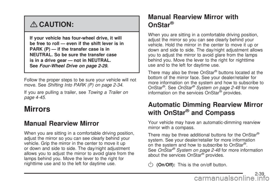 GMC ENVOY DENALI 2008  Owners Manual {CAUTION:
If your vehicle has four-wheel drive, it will
be free to roll — even if the shift lever is in
PARK (P) — if the transfer case is in
NEUTRAL. So be sure the transfer case
is in a drive ge