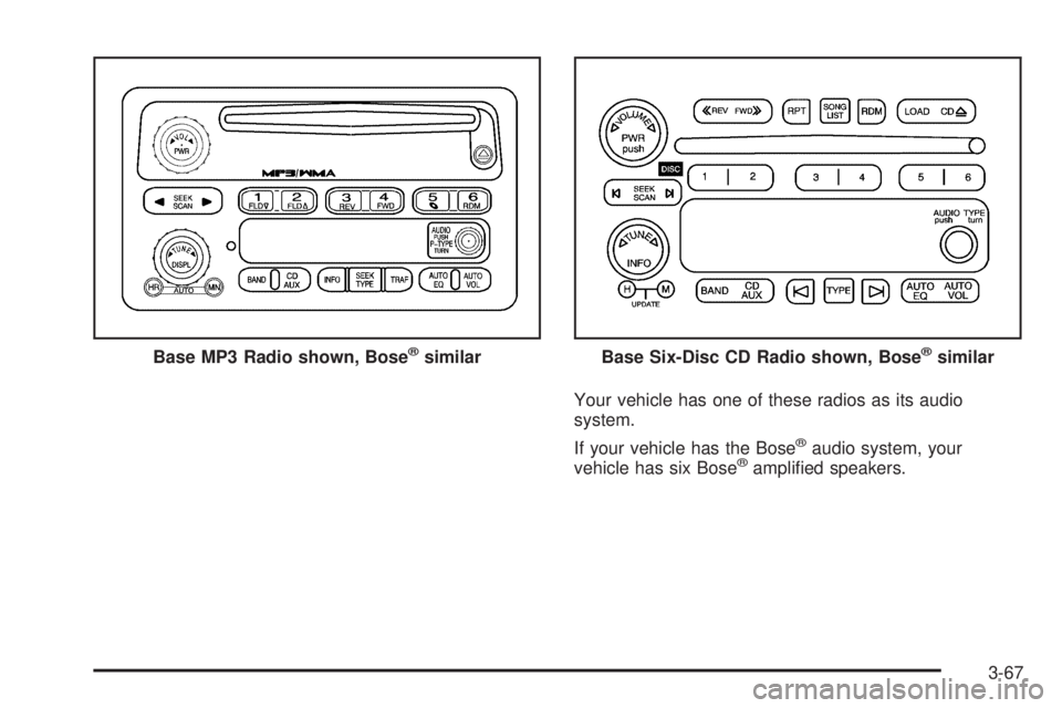 GMC ENVOY DENALI 2008  Owners Manual Your vehicle has one of these radios as its audio
system.
If your vehicle has the Bose
®audio system, your
vehicle has six Bose®ampli�ed speakers. Base MP3 Radio shown, Bose
®similarBase Six-Disc C