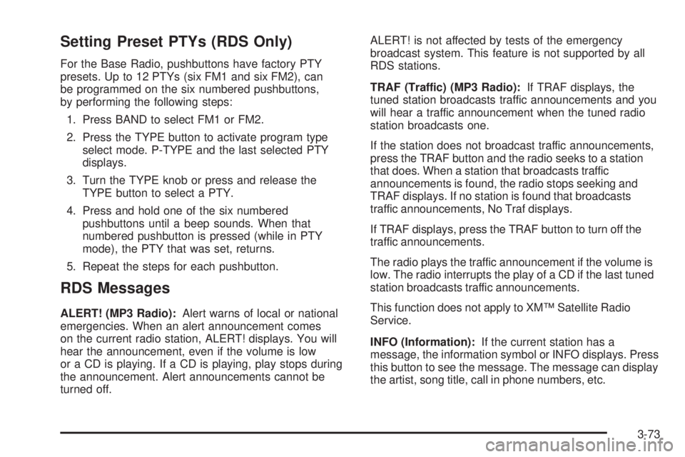 GMC ENVOY DENALI 2008  Owners Manual Setting Preset PTYs (RDS Only)
For the Base Radio, pushbuttons have factory PTY
presets. Up to 12 PTYs (six FM1 and six FM2), can
be programmed on the six numbered pushbuttons,
by performing the follo