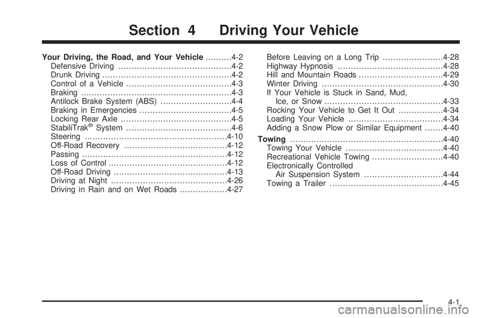 GMC ENVOY DENALI 2008  Owners Manual Your Driving, the Road, and Your Vehicle..........4-2
Defensive Driving...........................................4-2
Drunk Driving.................................................4-2
Control of a Veh