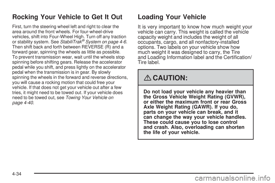 GMC ENVOY DENALI 2008 Owners Manual Rocking Your Vehicle to Get It Out
First, turn the steering wheel left and right to clear the
area around the front wheels. For four-wheel-drive
vehicles, shift into Four-Wheel High. Turn off any trac GMC ENVOY DENALI 2008 Owners Manual Rocking Your Vehicle to Get It Out
First, turn the steering wheel left and right to clear the
area around the front wheels. For four-wheel-drive
vehicles, shift into Four-Wheel High. Turn off any trac