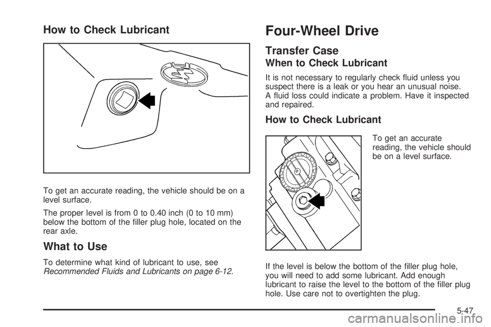 GMC ENVOY DENALI 2008  Owners Manual How to Check Lubricant
To get an accurate reading, the vehicle should be on a
level surface.
The proper level is from 0 to 0.40 inch (0 to 10 mm)
below the bottom of the �ller plug hole, located on th