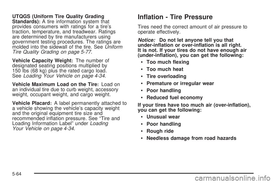 GMC ENVOY DENALI 2008  Owners Manual UTQGS (Uniform Tire Quality Grading
Standards):A tire information system that
provides consumers with ratings for a tire’s
traction, temperature, and treadwear. Ratings
are determined by tire manufa
