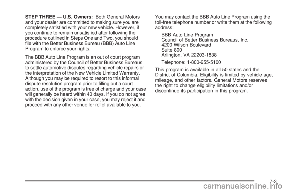 GMC ENVOY DENALI 2008  Owners Manual STEP THREE — U.S. Owners:Both General Motors
and your dealer are committed to making sure you are
completely satis�ed with your new vehicle. However, if
you continue to remain unsatis�ed after follo