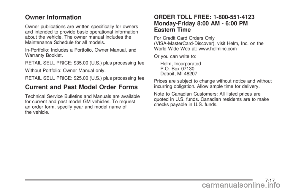 GMC ENVOY DENALI 2008  Owners Manual Owner Information
Owner publications are written speci�cally for owners
and intended to provide basic operational information
about the vehicle. The owner manual includes the
Maintenance Schedule for 