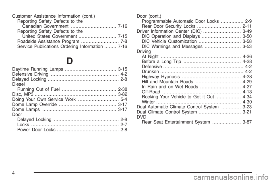GMC ENVOY DENALI 2008  Owners Manual Customer Assistance Information (cont.)
Reporting Safety Defects to the
Canadian Government..............................7-16
Reporting Safety Defects to the
United States Government..................