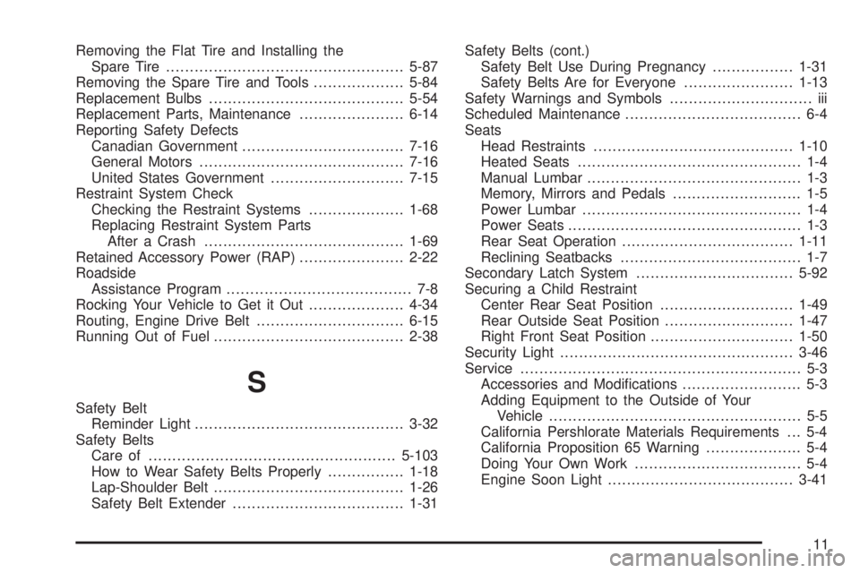 GMC ENVOY DENALI 2008  Owners Manual Removing the Flat Tire and Installing the
Spare Tire..................................................5-87
Removing the Spare Tire and Tools...................5-84
Replacement Bulbs...................