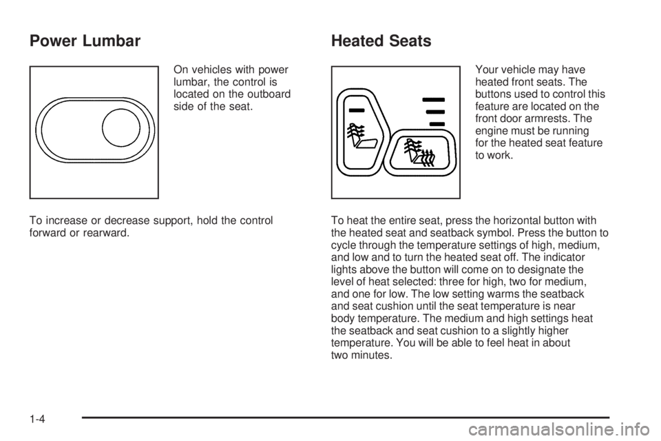 GMC ENVOY DENALI 2008  Owners Manual Power Lumbar
On vehicles with power
lumbar, the control is
located on the outboard
side of the seat.
To increase or decrease support, hold the control
forward or rearward.
Heated Seats
Your vehicle ma