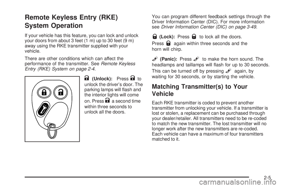 GMC ENVOY DENALI 2008 Manual PDF Remote Keyless Entry (RKE)
System Operation
If your vehicle has this feature, you can lock and unlock
your doors from about 3 feet (1 m) up to 30 feet (9 m)
away using the RKE transmitter supplied wit