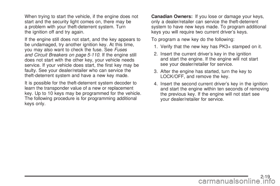 GMC ENVOY DENALI 2008 Owners Manual When trying to start the vehicle, if the engine does not
start and the security light comes on, there may be
a problem with your theft-deterrent system. Turn
the ignition off and try again.
If the eng GMC ENVOY DENALI 2008 Owners Manual When trying to start the vehicle, if the engine does not
start and the security light comes on, there may be
a problem with your theft-deterrent system. Turn
the ignition off and try again.
If the eng