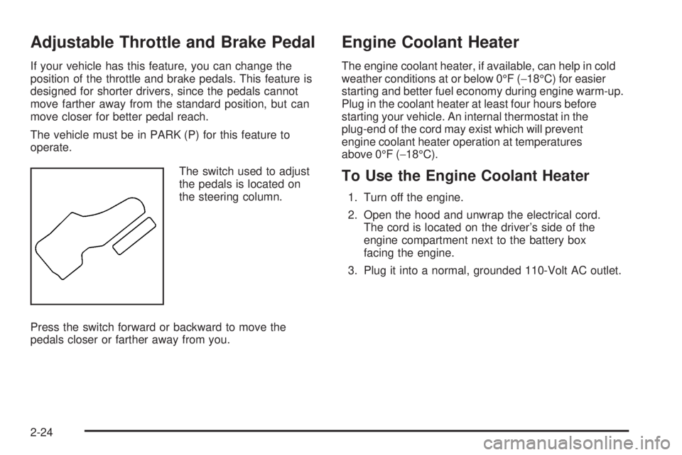 GMC ENVOY DENALI 2008  Owners Manual Adjustable Throttle and Brake Pedal
If your vehicle has this feature, you can change the
position of the throttle and brake pedals. This feature is
designed for shorter drivers, since the pedals canno