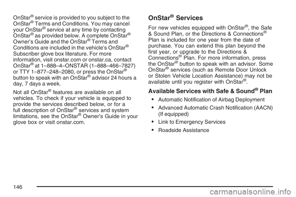 GMC ENVOY DENALI 2007  Owners Manual OnStar®service is provided to you subject to the
OnStar®Terms and Conditions. You may cancel
your OnStar®service at any time by contacting
OnStar®as provided below. A complete OnStar®
Owner’s G