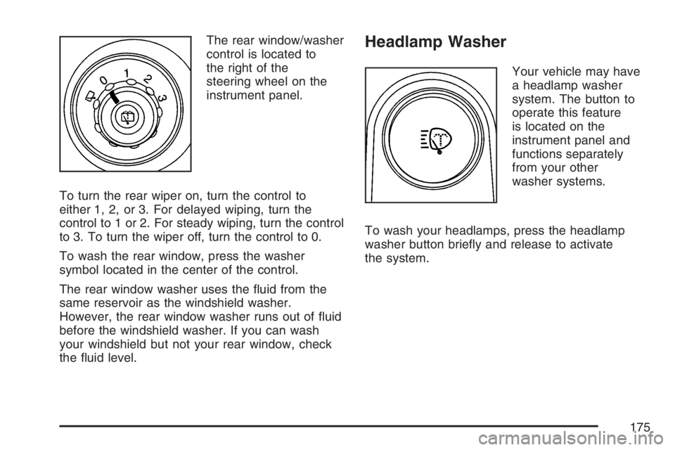GMC ENVOY DENALI 2007 Owners Manual The rear window/washer
control is located to
the right of the
steering wheel on the
instrument panel.
To turn the rear wiper on, turn the control to
either 1, 2, or 3. For delayed wiping, turn the
con GMC ENVOY DENALI 2007 Owners Manual The rear window/washer
control is located to
the right of the
steering wheel on the
instrument panel.
To turn the rear wiper on, turn the control to
either 1, 2, or 3. For delayed wiping, turn the
con