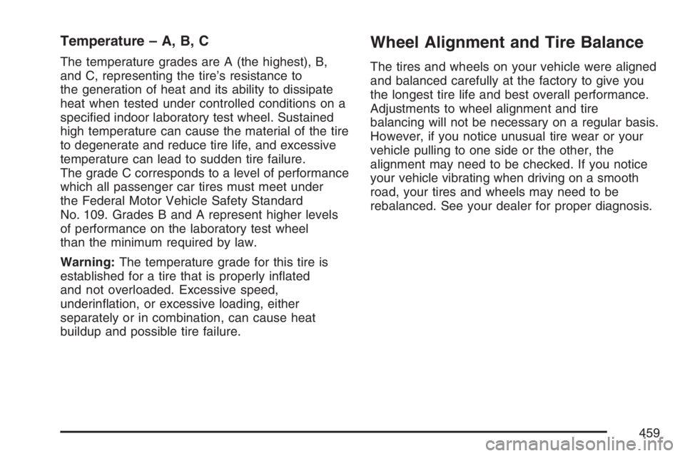 GMC ENVOY DENALI 2007  Owners Manual Temperature – A, B, C
The temperature grades are A (the highest), B,
and C, representing the tire’s resistance to
the generation of heat and its ability to dissipate
heat when tested under control