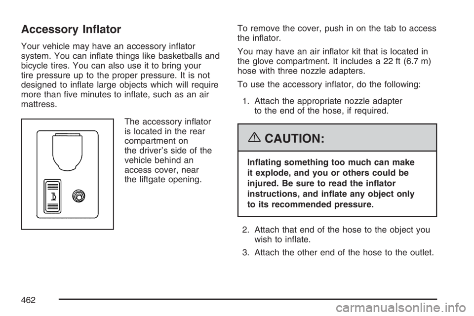GMC ENVOY DENALI 2007  Owners Manual Accessory In�ator
Your vehicle may have an accessory in�ator
system. You can in�ate things like basketballs and
bicycle tires. You can also use it to bring your
tire pressure up to the proper pressure
