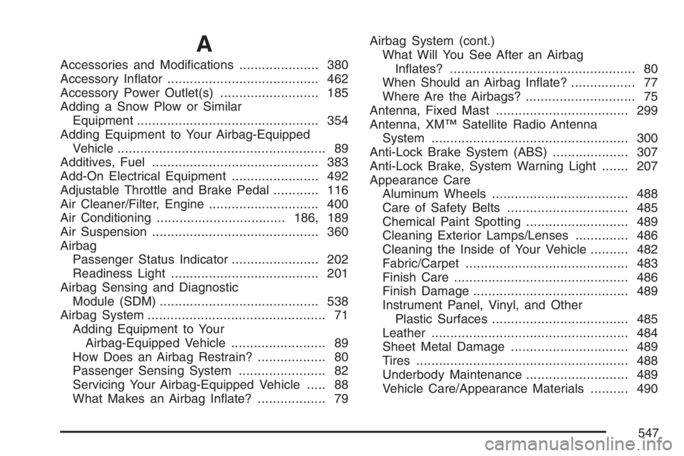 GMC ENVOY DENALI 2007  Owners Manual A
Accessories and Modi�cations..................... 380
Accessory In�ator........................................ 462
Accessory Power Outlet(s).......................... 185
Adding a Snow Plow or Simi