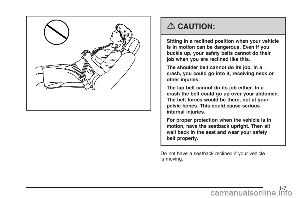 GMC ENVOY DENALI 2006 User Guide {CAUTION:
Sitting in a reclined position when your vehicle
is in motion can be dangerous. Even if you
buckle up, your safety belts cannot do their
job when you are reclined like this.
The shoulder bel